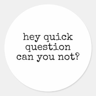 Hey Can You Not Funny Sarcastic Saying ラウンドシール