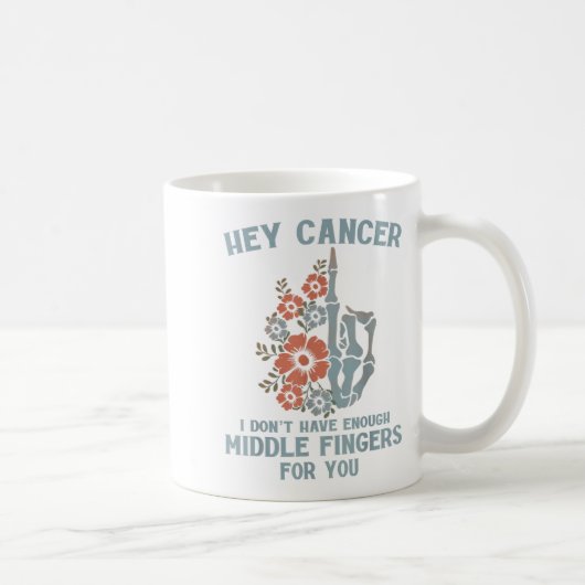 Hey Cancer I Don't Have Enough Middle Fingers For  コーヒーマグカップ (右)