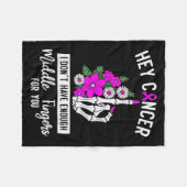 Hey Cancer I Don't Have Enough Middle Fingers For  フリースブランケット (正面(横))