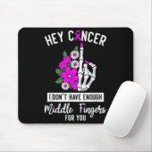 Hey Cancer I Don't Have Enough Middle Fingers For  マウスパッド (マウス)