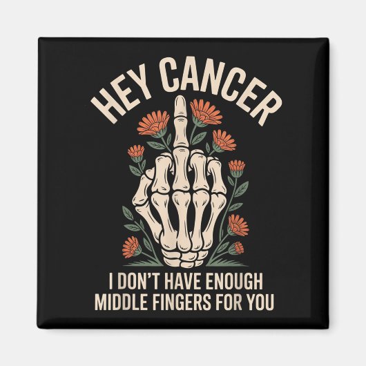 Hey Cancer I Don't Have Enough Middle Fingers For  マグネット (正面)