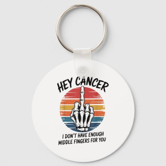 Hey Cancer I Dont Have Enough Middle Fingers For Y キーホルダー (正面)