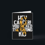 Hey Cancer You Picked The Wrong Kid Childhood Canc カード<br><div class="desc">Hey Cancer You Picked The Wrong Kid Childhood Cancer Ribbon _5</div>