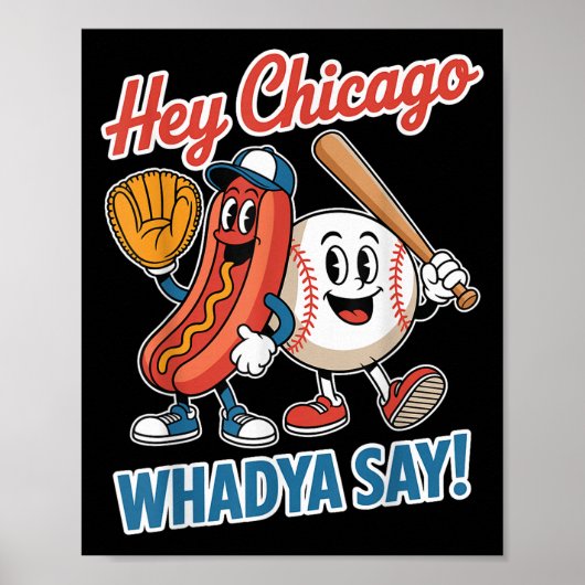 Hey Chicago Whadya Say Funny Baseball Hot Dog 4th  ポスター (正面)
