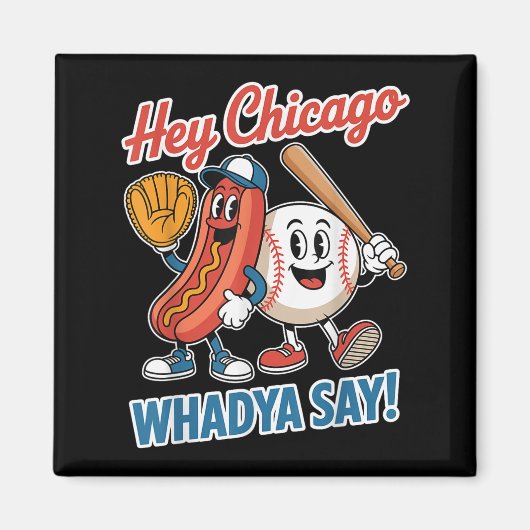 Hey Chicago Whadya Say Funny Baseball Hot Dog 4th  マグネット (正面)