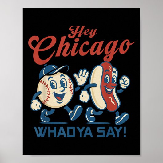 Hey Chicago Whadya Say Hot Dog Baseball Graphic  ポスター (正面)