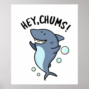 Hey Chums Funny Toothy Shark Pun ポスター