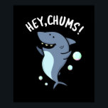 Hey Chums Funny Toothy Shark Pun Dark BG ポスター<br><div class="desc">Hey Chums Funny Toothy Shark Pun features a toothy shark smiling and greeting you with hey chums. Funny pun gift for family and friends who love shark puns.</div>