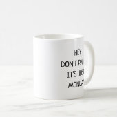 Hey Don’t Panic It’s Just Monday Funny コーヒーマグカップ (正面右)