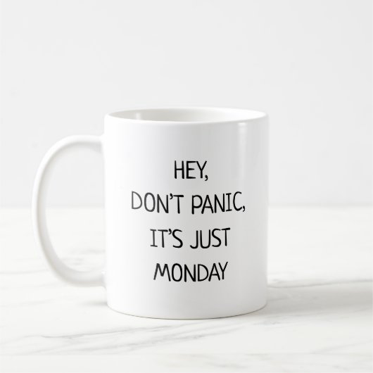 Hey Don’t Panic It’s Just Monday Funny コーヒーマグカップ (左)