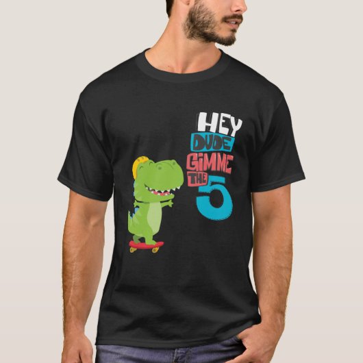 Hey Dude  Give me a high five Tシャツ (正面)