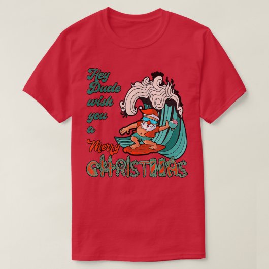Hey Dude Wish You A Merry Christmas Santa Surfing  Tシャツ (デザイン正面)