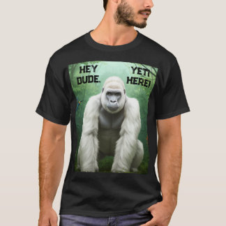 Hey Dude YETI Here T-Shirt Tシャツ