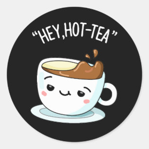 Hey Hot-Tea Cupaおもしろい Tea Pun Dark BG ラウンドシール