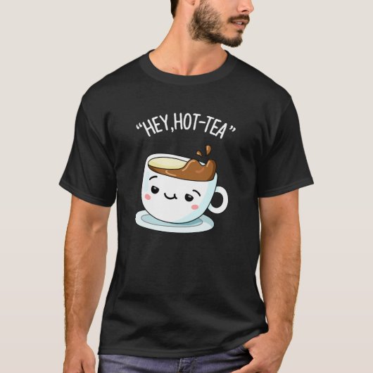 Hey Hot-Tea Cupaおもしろい Tea Pun Dark BG Tシャツ (正面)