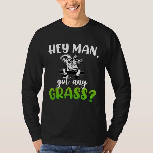 Hey Man Got Any Grass Meme Pun Goats Farming Anim Tシャツ (正面)