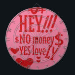 HEY!!! NO MONEY YES LOVE(LOVELY) BY MASANSER ダーツボード<br><div class="desc">HEY!!! NO MONEY YES LOVE(LOVELY) BY MASANSER Design Registered® worldwide in SAFECREATIVE with the code 2403257484254® The fonts used in some of my designs are either my own creation or they are ADOBE CREATIVE CLOUD fonts whose rights to their use are paid MONTHLY. Diseño Registrado® a nivel mundial en SAFECREATIVE...</div>