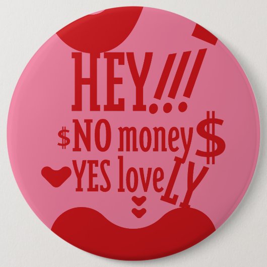 HEY!!! NO MONEY YES LOVE(LOVELY) BY MASANSER 缶バッジ (正面)