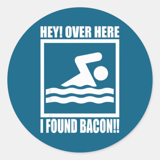 Hey Over Here I Found Bacon Funny Saying For Swimm ラウンドシール (正面)