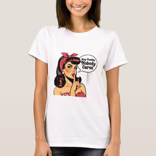 Hey Puddin’ Nobody Cares – Sarcastic Girl Tシャツ (正面)