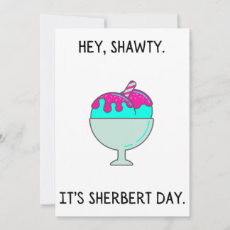 Hey Shawty It's Your Sherbert Day誕生日カード シーズンカード