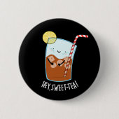 Hey Swee-Tea おもしろい Sweet Tea Pun Dark BG 缶バッジ (正面)