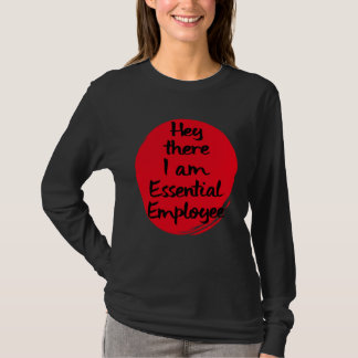 Hey There I Am An Essential Employee Worker Tシャツ