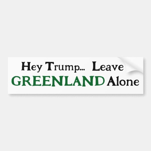 Hey Trump, Leave Greenland  Alone  バンパーステッカー (正面)