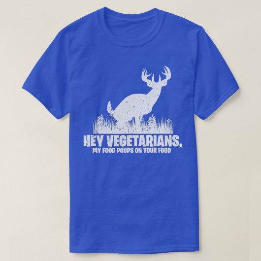 Hey Vegetarians My Food Poops On Your Food   Hunti Tシャツ (デザイン正面)