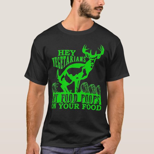 Hey Vegetarians My Food Poops on Yours funny Tシャツ (正面)