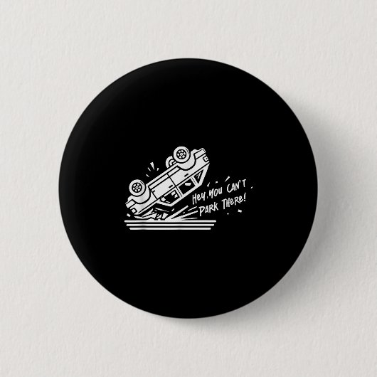 Hey, You Can't Park There!  缶バッジ (正面)