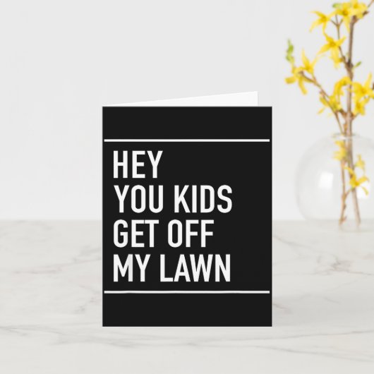 Hey You Kids Get Off My Lawn - Funny Quote カード (黄色い花)