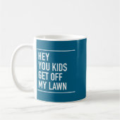 Hey You Kids Get Off My Lawn - Funny Quote コーヒーマグカップ (左)