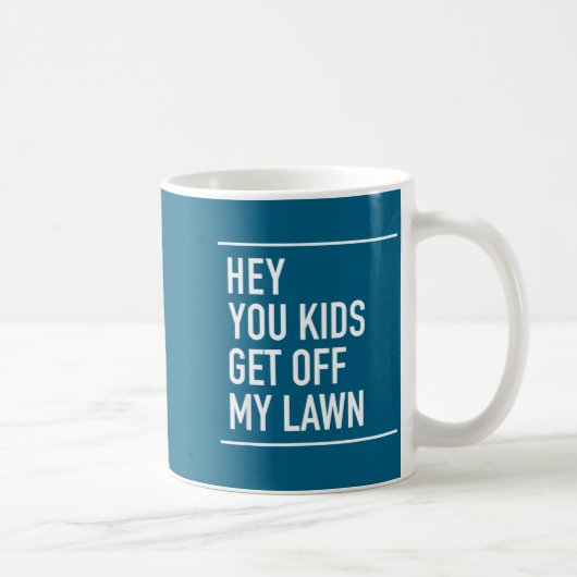 Hey You Kids Get Off My Lawn - Funny Quote コーヒーマグカップ (右)