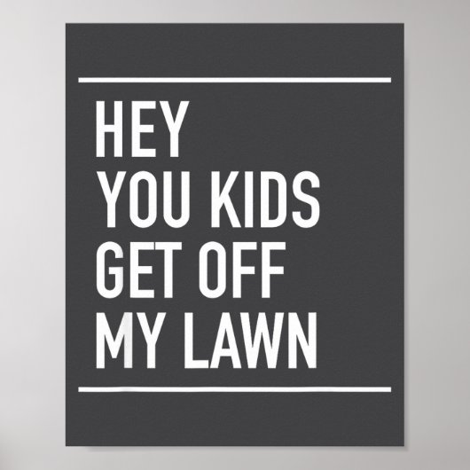 Hey You Kids Get Off My Lawn - Funny Quote  ポスター (正面)