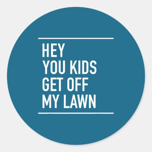 Hey You Kids Get Off My Lawn - Funny Quote  ラウンドシール (正面)