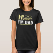 Hi Hungry I m Dad A Cute Tシャツ (正面)