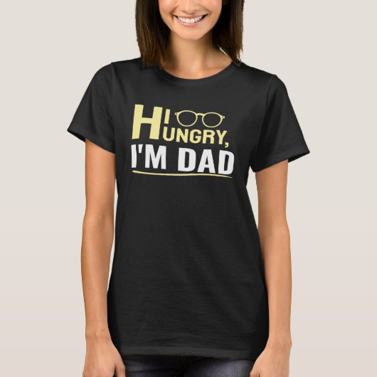 Hi Hungry I m Dad A Cute Tシャツ (正面)