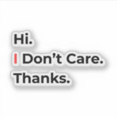 Hi I Don’t Care Thanks ステッカー シール (正面)