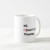 Hi I Don’t Care Thanks Mug コーヒーマグカップ (正面右)