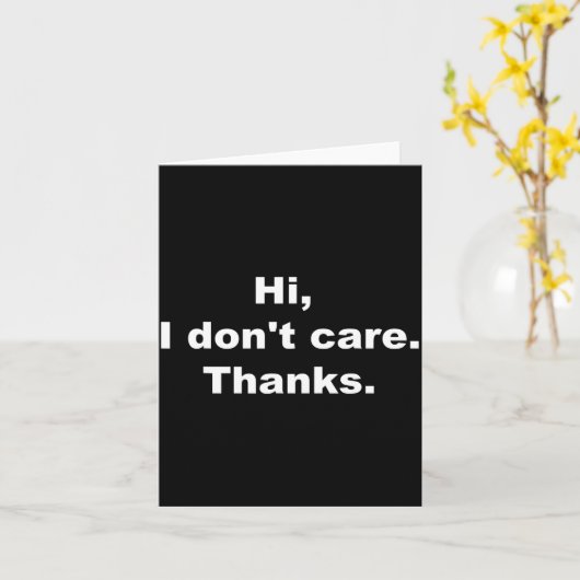 Hi, I Don't Care Thanks Funny Quote  カード (黄色い花)