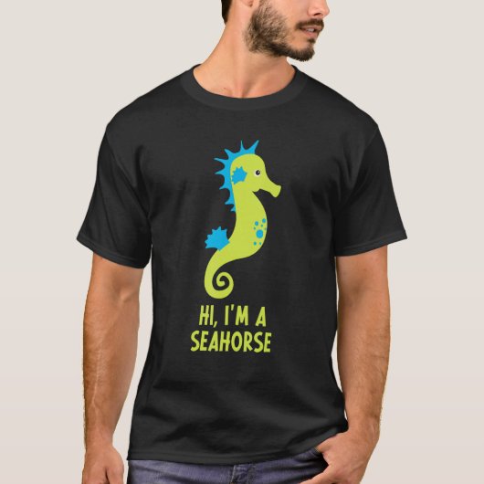 Hi I m A Seahorse Hippocampus Costume  Owner Cute Tシャツ (正面)