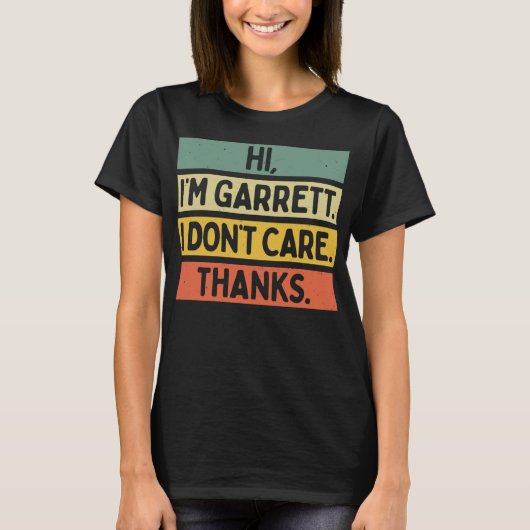 Hi I'm Garrett I Don't Care Thanks Funny Sarcasm N Tシャツ (正面)