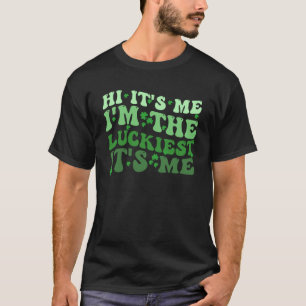 Hi It is me I The Luckkiest It is me St Patrick s Tシャツ