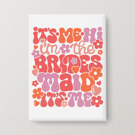 Hi It's Me The Bridesmaid Gift Button 缶バッジ