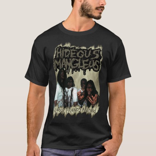 Hideous Mangleus - All Your Friends are Dead Tシャツ (正面)