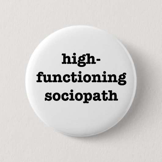 "HIGH-FUNCTIONING SOCIOPATH"の2.25インチ 缶バッジ (正面)