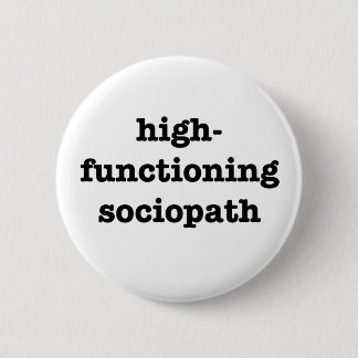 "HIGH-FUNCTIONING SOCIOPATH"の2.25インチ 缶バッジ