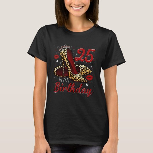 High Heels Stepping Into My 25th Birthday 25 and F Tシャツ (正面)
