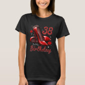 High Heels Stepping Into My 38th Birthday 38 and F Tシャツ (正面)